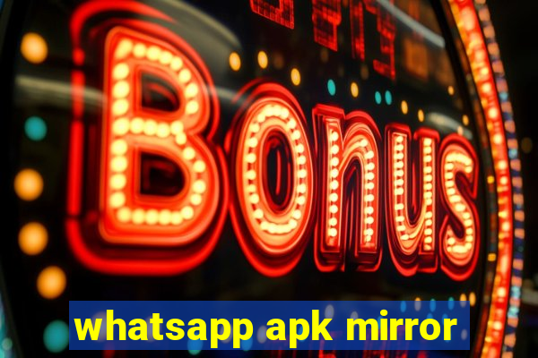 whatsapp apk mirror